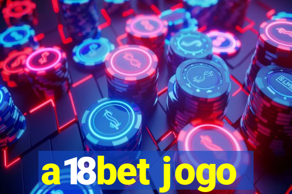 a18bet jogo